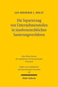 Abbildung von: Die Separierung von Unternehmensteilen in insolvenzrechtlichen Sanierungsverfahren - Mohr Siebeck