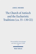 Abbildung von: The Church of Antioch and the Eucharistic Traditions (ca. 35-130 CE) - Mohr Siebeck