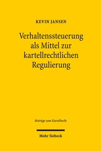 Abbildung von: Verhaltenssteuerung als Mittel zur kartellrechtlichen Regulierung - Mohr Siebeck