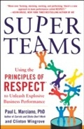 Cover: SuperTeams: Using the Principles of RESPECT™ to Unleash Explosive Business Performance - McGraw-Hill Education