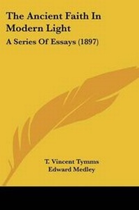 Enlarge image Cover: The Ancient Faith In Modern Light - Kessinger Publishing