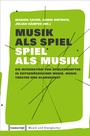 Cover: Musik als Spiel - Spiel als Musik - transcript