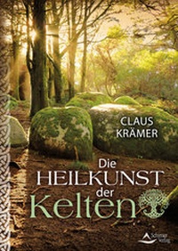Abbildung von: Die Heilkunst der Kelten - Schirner Verlag