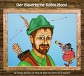 Cover: Der Bayerische Robin Hood - BITTENBINDER Entertainment