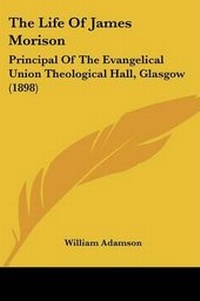 Enlarge image Cover: The Life Of James Morison - Kessinger Publishing