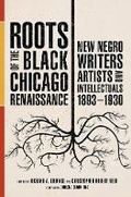 Cover: Roots of the Black Chicago Renaissance - University of Illinois Press