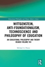 Cover: Wittgenstein, Anti-foundationalism, Technoscience and Philosophy of Education - Routledge