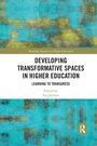 Cover: Developing Transformative Spaces in Higher Education - Routledge