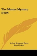 Cover: The Master Mystery (1919) - Kessinger Publishing