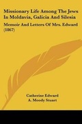 Cover: Missionary Life Among The Jews In Moldavia, Galicia And Silesia - Kessinger Publishing