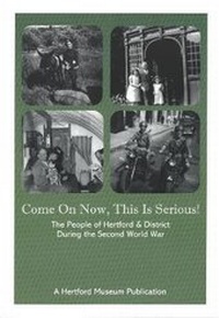 Enlarge image Cover: Come On Now, This Is Serious! - Hertford Museum Publications