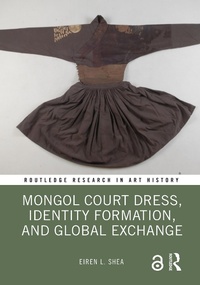Abbildung von: Mongol Court Dress, Identity Formation, and Global Exchange - Routledge