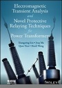 Cover: Electromagnetic Transient Analysis and Protective Relaying Techniques for Power Transformers - Wiley