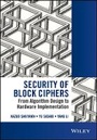 Cover: Security of Block Ciphers - From Algorithm Design to Hardware Implementation - Wiley