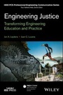 Cover: Engineering Justice - Transforming Engineering Education and Practice - Wiley