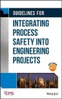 Cover: Guidelines for Integrating Process Safety into Engineering Projects - Wiley