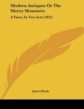 Cover: Modern Antiques Or The Merry Mourners - Kessinger Publishing