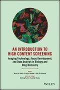 Cover: An Introduction to High Content Screening - Imaging Technology, Assay Development, and Data Analysis in Biology and Drug Discovery - Wiley