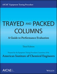 Bild vergrößern Bild: AIChE Equipment Testing Procedure - Trayed and Pac ked Columns, A Guide to Performance Evaluation, Third Edition - Wiley