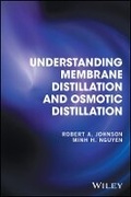 Cover: Understanding Membrane Distillation and Osmotic Distillation - Wiley