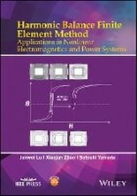 Enlarge image Cover: Harmonic Balance Finite Element Method - Applications in Nonlinear Electromagnetics and Power Systems - Wiley