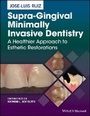 Cover: Supra-Gingival Minimally Invasive Dentistry - A Healthier Approach to Esthetic Restorations - Wiley