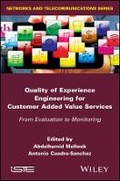 Cover: Quality of Experience Engineering for Customer Add ed Value Services - From Evaluation to Monitoring - Wiley
