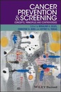Cover: Cancer Prevention and Screening - Concepts, Principles and Controversies - Wiley