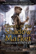 Cover: Ghosts of the Shadow Market - Walker Books Ltd