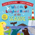 Cover: What the Ladybird Heard at the Seaside - Macmillan Children's Books