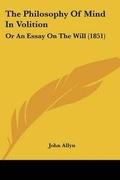 Cover: The Philosophy Of Mind In Volition - Kessinger Publishing