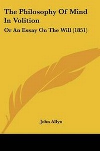 Enlarge image Cover: The Philosophy Of Mind In Volition - Kessinger Publishing