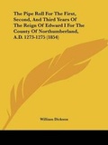 Cover: The Pipe Roll For The First, Second, And Third Years Of The Reign Of Edward I For The County Of Northumberland, A.D. 1273-1275 (1854) - Kessinger Publishing