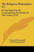Cover: The Religious Philosopher V2 - Kessinger Publishing
