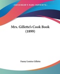 Bild: Mrs. Gillette's Cook Book (1899) - Kessinger Publishing
