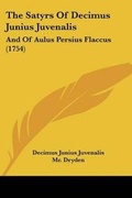 Cover: The Satyrs Of Decimus Junius Juvenalis - Kessinger Publishing