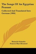 Cover: The Songs Of An Egyptian Peasant - Kessinger Publishing