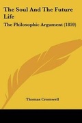Cover: The Soul And The Future Life - Kessinger Publishing