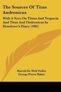 Cover: The Sources Of Titus Andronicus - Kessinger Publishing