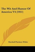 Cover: The Wit And Humor Of America V4 (1911) - Kessinger Publishing