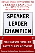 Cover: Speaker, Leader, Champion: Succeed at Work Through the Power of Public Speaking, featuring the prize-winning speeches of Toastmasters World Champions - McGraw-Hill Education