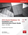 Cover: OCA Oracle Database 12c Installation and Administration Exam Guide (Exam 1Z0-062) - McGraw-Hill Education