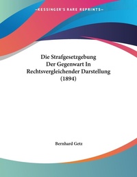 Abbildung von: Die Strafgesetzgebung Der Gegenwart In Rechtsvergleichender Darstellung (1894) - Kessinger Publishing