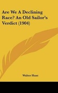 Cover: Are We a Declining Race? an Old Sailor's Verdict (1904) - Kessinger Publishing