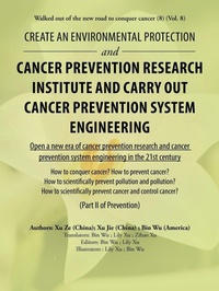 Enlarge image Cover: Create an Environmental Protection and Cancer Prevention Research Institute and Carry out Cancer Prevention System Engineering - AUTHORHOUSE