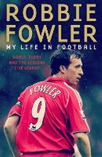 Enlarge image Cover: Robbie Fowler: My Life In Football - BLINK Publishing