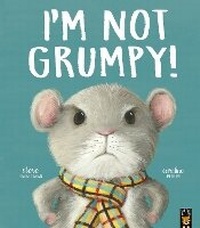 Enlarge image Cover: I'm Not Grumpy! - Little Tiger