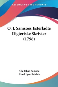 Abbildung von: O. J. Samsoes Esterladte Digteriske Skrivter (1796) - Kessinger Publishing