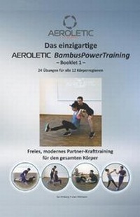Abbildung von: Das einzigartige AEROLETIC BambusPowerTraining - Booklet 1 - Aeroletic Media