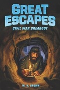 Cover: Great Escapes #3: Civil War Breakout - HarperCollins